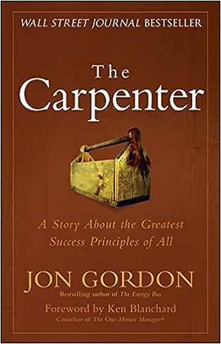 The Carpenter - A Story About the Greatest Success Strategies of All